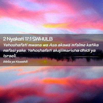 Picture 02 - 2 Nyakati 17:1 SWHULB - Yehoshafati mwana wa Asa akawa mfalme katika - Bible Verse Picture