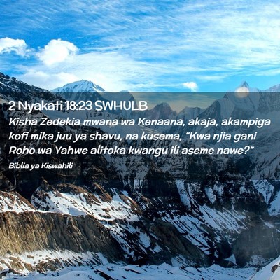 Picture 02 - 2 Nyakati 18:23 SWHULB - Kisha Zedekia mwana wa Kenaana, akaja, akampiga - Bible Verse Picture