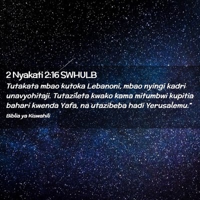 Picture 02 - 2 Nyakati 2:16 SWHULB - Tutakata mbao kutoka Lebanoni, mbao nyingi kadri - Bible Verse Picture