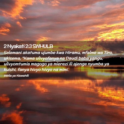 Picture 02 - 2 Nyakati 2:3 SWHULB - Selemani akatuma ujumbe kwa Hiramu, mfalme wa - Bible Verse Picture