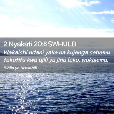 Picture 02 - 2 Nyakati 20:8 SWHULB - Wakaishi ndani yake na kujenga sehemu takatifu - Bible Verse Picture