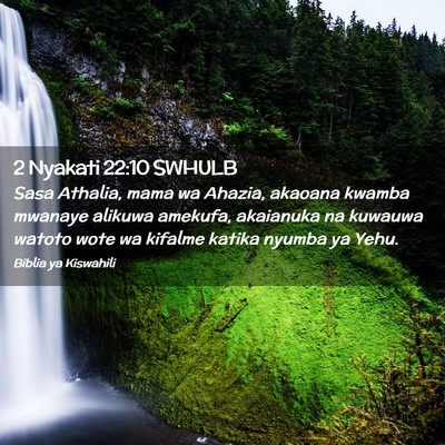 Picture 02 - 2 Nyakati 22:10 SWHULB - Sasa Athalia, mama wa Ahazia, akaoana kwamba - Bible Verse Picture