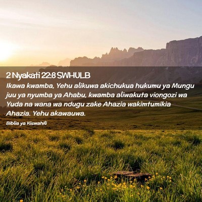 Picture 02 - 2 Nyakati 22:8 SWHULB - Ikawa kwamba, Yehu alikuwa akichukua hukumu ya - Bible Verse Picture