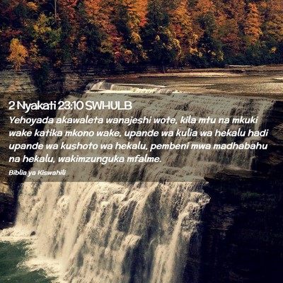 Picture 02 - 2 Nyakati 23:10 SWHULB - Yehoyada akawaleta wanajeshi wote, kila mtu na - Bible Verse Picture