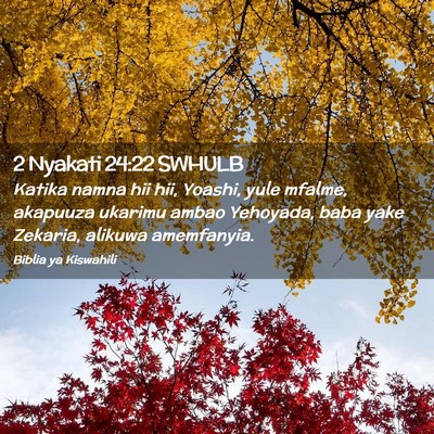 Picture 02 - 2 Nyakati 24:22 SWHULB - Katika namna hii hii, Yoashi, yule mfalme, - Bible Verse Picture