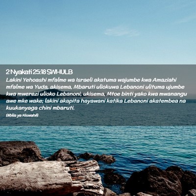 Picture 02 - 2 Nyakati 25:18 SWHULB - Lakini Yehoashi mfalme wa Israeli akatuma wajumbe - Bible Verse Picture