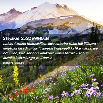 Picture 02 - 2 Nyakati 25:20 SWHULB - Lakini Amazia hakusikiliza, kwa sababu tukio hili - Bible Verse Picture