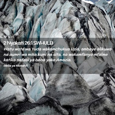 Picture 02 - 2 Nyakati 26:1 SWHULB - Watu wote wa Yuda wakamchukua Uzia, ambaye - Bible Verse Picture
