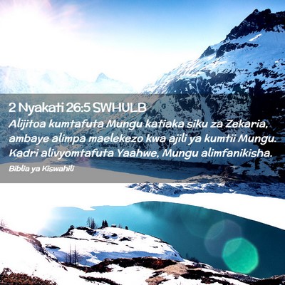 Picture 02 - 2 Nyakati 26:5 SWHULB - Alijitoa kumtafuta Mungu katiaka siku za Zekaria, - Bible Verse Picture