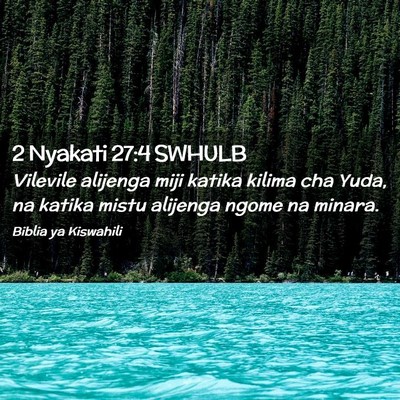 Picture 02 - 2 Nyakati 27:4 SWHULB - Vilevile alijenga miji katika kilima cha Yuda, na - Bible Verse Picture