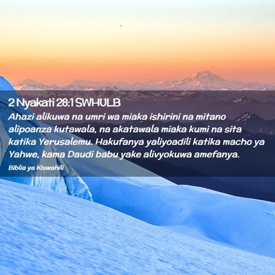 Picture 02 - 2 Nyakati 28:1 SWHULB - Ahazi alikuwa na umri wa miaka ishirini na mitano - Bible Verse Picture