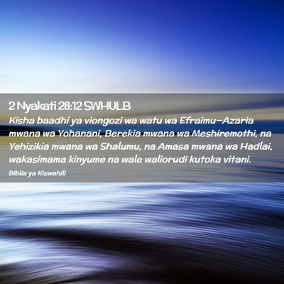Picture 02 - 2 Nyakati 28:12 SWHULB - Kisha baadhi ya viongozi wa watu wa - Bible Verse Picture