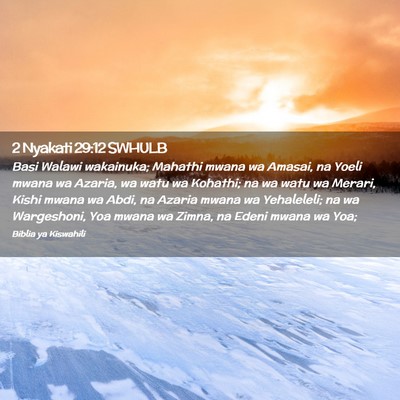 Picture 02 - 2 Nyakati 29:12 SWHULB - Basi Walawi wakainuka; Mahathi mwana wa Amasai, - Bible Verse Picture