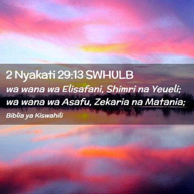 Picture 02 - 2 Nyakati 29:13 SWHULB - wa wana wa Elisafani, Shimri na Yeueli; wa wana - Bible Verse Picture
