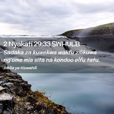 Picture 02 - 2 Nyakati 29:33 SWHULB - Sadaka za kuwekwa wakfu zilikuwa ng'ome mia sita - Bible Verse Picture