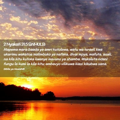 Picture 02 - 2 Nyakati 31:5 SWHULB - Mapema mara baada ya amri kutolewa, watu wa - Bible Verse Picture