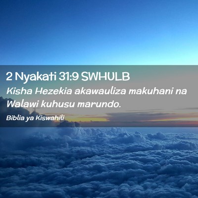 Picture 02 - 2 Nyakati 31:9 SWHULB - Kisha Hezekia akawauliza makuhani na Walawi - Bible Verse Picture