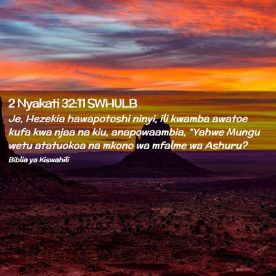Picture 02 - 2 Nyakati 32:11 SWHULB - Je, Hezekia hawapotoshi ninyi, ili kwamba awatoe - Bible Verse Picture
