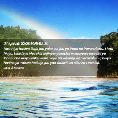 Picture 02 - 2 Nyakati 32:26 SWHULB - Kwa hiyo hasira ikaja juu yake, na juu ya Yuda na - Bible Verse Picture