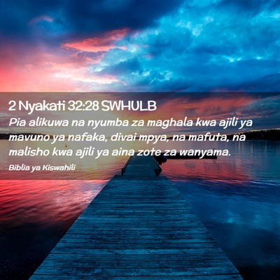 Picture 02 - 2 Nyakati 32:28 SWHULB - Pia alikuwa na nyumba za maghala kwa ajili ya - Bible Verse Picture