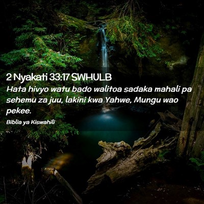 Picture 02 - 2 Nyakati 33:17 SWHULB - Hata hivyo watu bado walitoa sadaka mahali pa - Bible Verse Picture