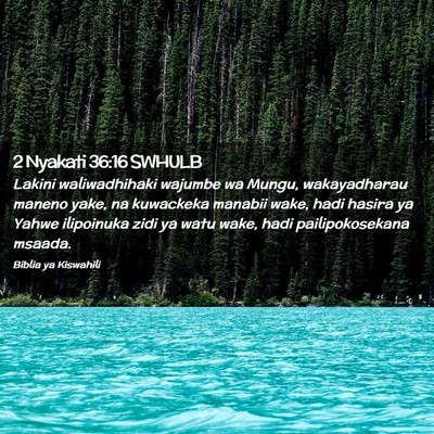 Picture 02 - 2 Nyakati 36:16 SWHULB - Lakini waliwadhihaki wajumbe wa Mungu, - Bible Verse Picture