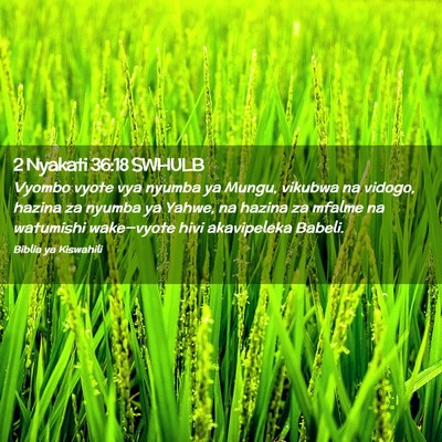 Picture 02 - 2 Nyakati 36:18 SWHULB - Vyombo vyote vya nyumba ya Mungu, vikubwa na - Bible Verse Picture
