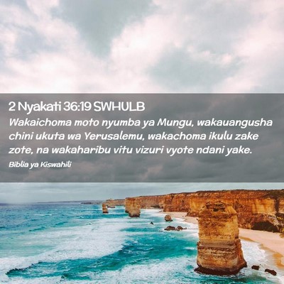 Picture 02 - 2 Nyakati 36:19 SWHULB - Wakaichoma moto nyumba ya Mungu, wakauangusha - Bible Verse Picture