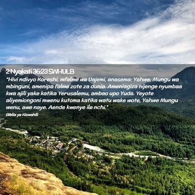 Picture 02 - 2 Nyakati 36:23 SWHULB - “Hivi ndivyo Koreshi, mfalme wa Uajemi, - Bible Verse Picture