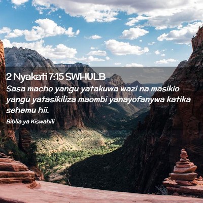 Picture 02 - 2 Nyakati 7:15 SWHULB - Sasa macho yangu yatakuwa wazi na masikio yangu - Bible Verse Picture