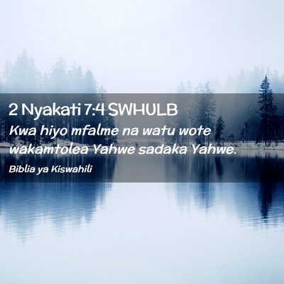 Picture 02 - 2 Nyakati 7:4 SWHULB - Kwa hiyo mfalme na watu wote wakamtolea Yahwe - Bible Verse Picture