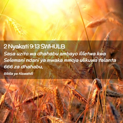 Picture 02 - 2 Nyakati 9:13 SWHULB - Sasa uzito wa dhahabu ambayo ililetwa kwa - Bible Verse Picture