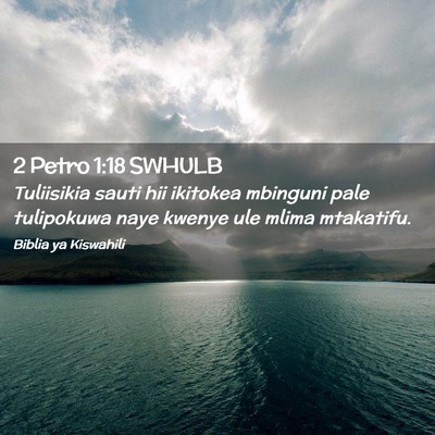 Picture 02 - 2 Petro 1:18 SWHULB - Tuliisikia sauti hii ikitokea mbinguni pale - Bible Verse Picture