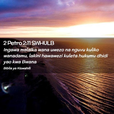 Picture 02 - 2 Petro 2:11 SWHULB - Ingawa malaika wana uwezo na nguvu kuliko - Bible Verse Picture