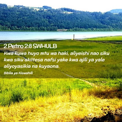 Picture 02 - 2 Petro 2:8 SWHULB - Kwa kuwa huyo mtu wa haki, aliyeishi nao siku kwa - Bible Verse Picture