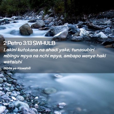 Picture 02 - 2 Petro 3:13 SWHULB - Lakini kutokana na ahadi yake, tunasubiri mbingu - Bible Verse Picture