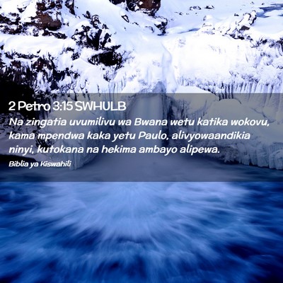 Picture 02 - 2 Petro 3:15 SWHULB - Na zingatia uvumilivu wa Bwana wetu katika - Bible Verse Picture