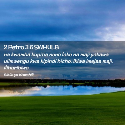 Picture 02 - 2 Petro 3:6 SWHULB - na kwamba kupitia neno lake na maji yakawa - Bible Verse Picture