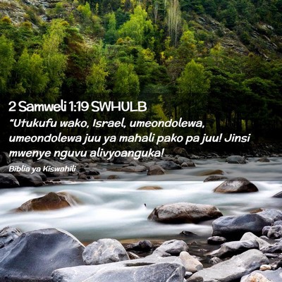 Picture 02 - 2 Samweli 1:19 SWHULB - “Utukufu wako, Israel, umeondolewa, umeondolewa - Bible Verse Picture
