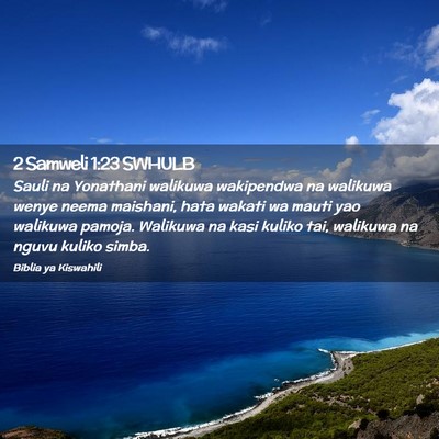 Picture 02 - 2 Samweli 1:23 SWHULB - Sauli na Yonathani walikuwa wakipendwa na - Bible Verse Picture