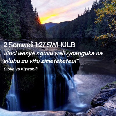 Picture 02 - 2 Samweli 1:27 SWHULB - Jinsi wenye nguvu walivyoanguka na silaha za vita - Bible Verse Picture