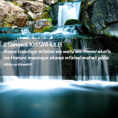 Picture 02 - 2 Samweli 10:1 SWHULB - Ikawa baadaye mfalme wa watu wa Amoni akafa, na - Bible Verse Picture