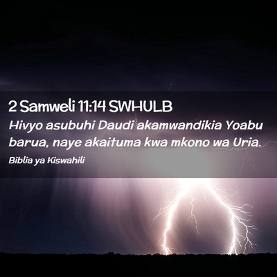 Picture 02 - 2 Samweli 11:14 SWHULB - Hivyo asubuhi Daudi akamwandikia Yoabu barua, - Bible Verse Picture
