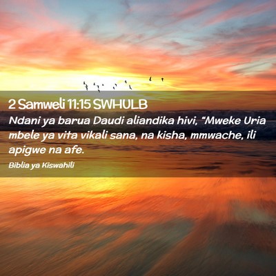 Picture 02 - 2 Samweli 11:15 SWHULB - Ndani ya barua Daudi aliandika hivi, “Mweke - Bible Verse Picture
