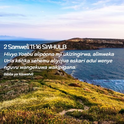 Picture 02 - 2 Samweli 11:16 SWHULB - Hivyo Yoabu alipoona mji ukizingirwa, alimweka - Bible Verse Picture