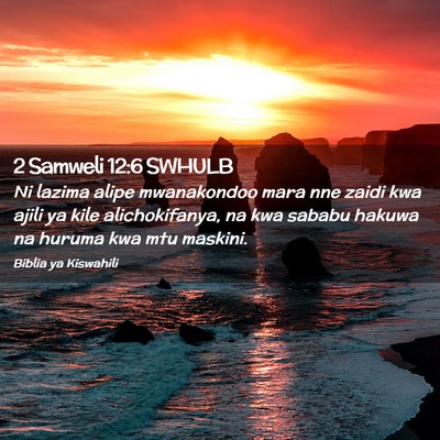 Picture 02 - 2 Samweli 12:6 SWHULB - Ni lazima alipe mwanakondoo mara nne zaidi kwa - Bible Verse Picture