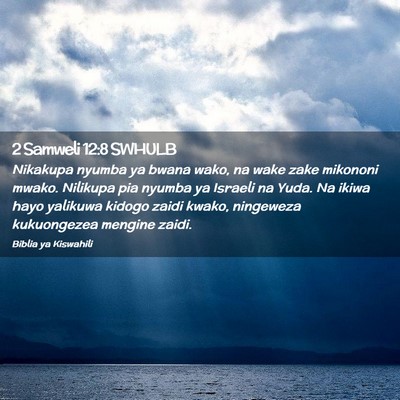 Picture 02 - 2 Samweli 12:8 SWHULB - Nikakupa nyumba ya bwana wako, na wake zake - Bible Verse Picture