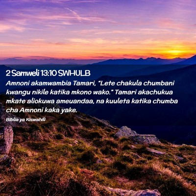 Picture 02 - 2 Samweli 13:10 SWHULB - Amnoni akamwambia Tamari, “Lete chakula - Bible Verse Picture