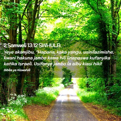 Picture 02 - 2 Samweli 13:12 SWHULB - Yeye akamjibu, “Hapana, kaka yangu, - Bible Verse Picture