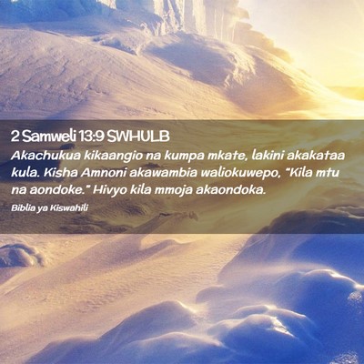 Picture 02 - 2 Samweli 13:9 SWHULB - Akachukua kikaangio na kumpa mkate, lakini - Bible Verse Picture